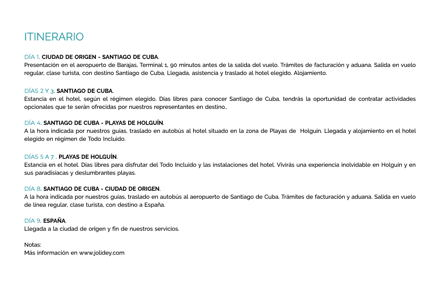 itinerario DÍA 1  CIUDAD de Origen - Santiago de Cuba  Presentación en el aeropuerto de Barajas, Terminal 1, 90 minut   