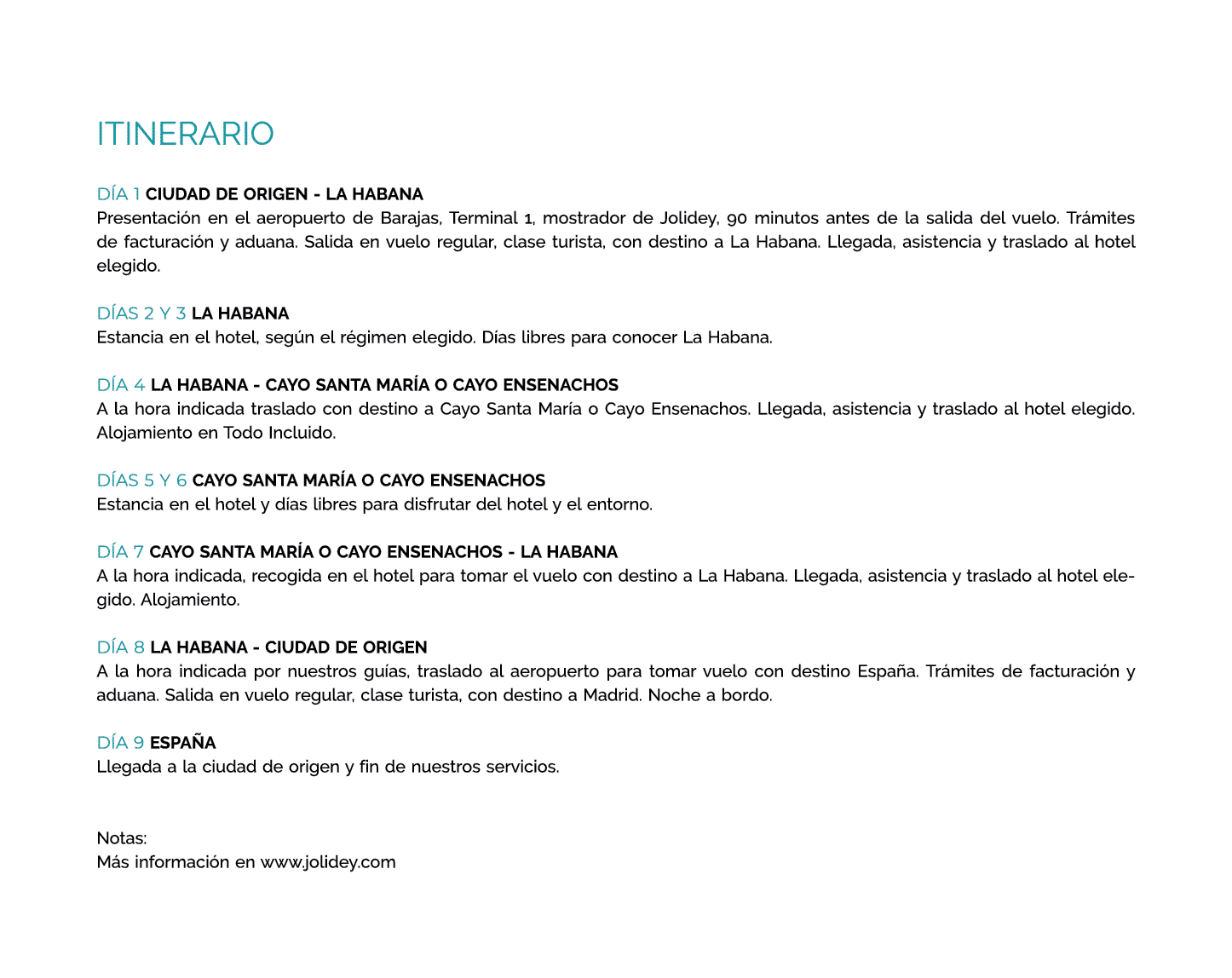 itinerario DÍA 1 CIUDAD DE ORIGEN - LA HABANA Presentación en el aeropuerto de Barajas, Terminal 1, mostrador de Joli   