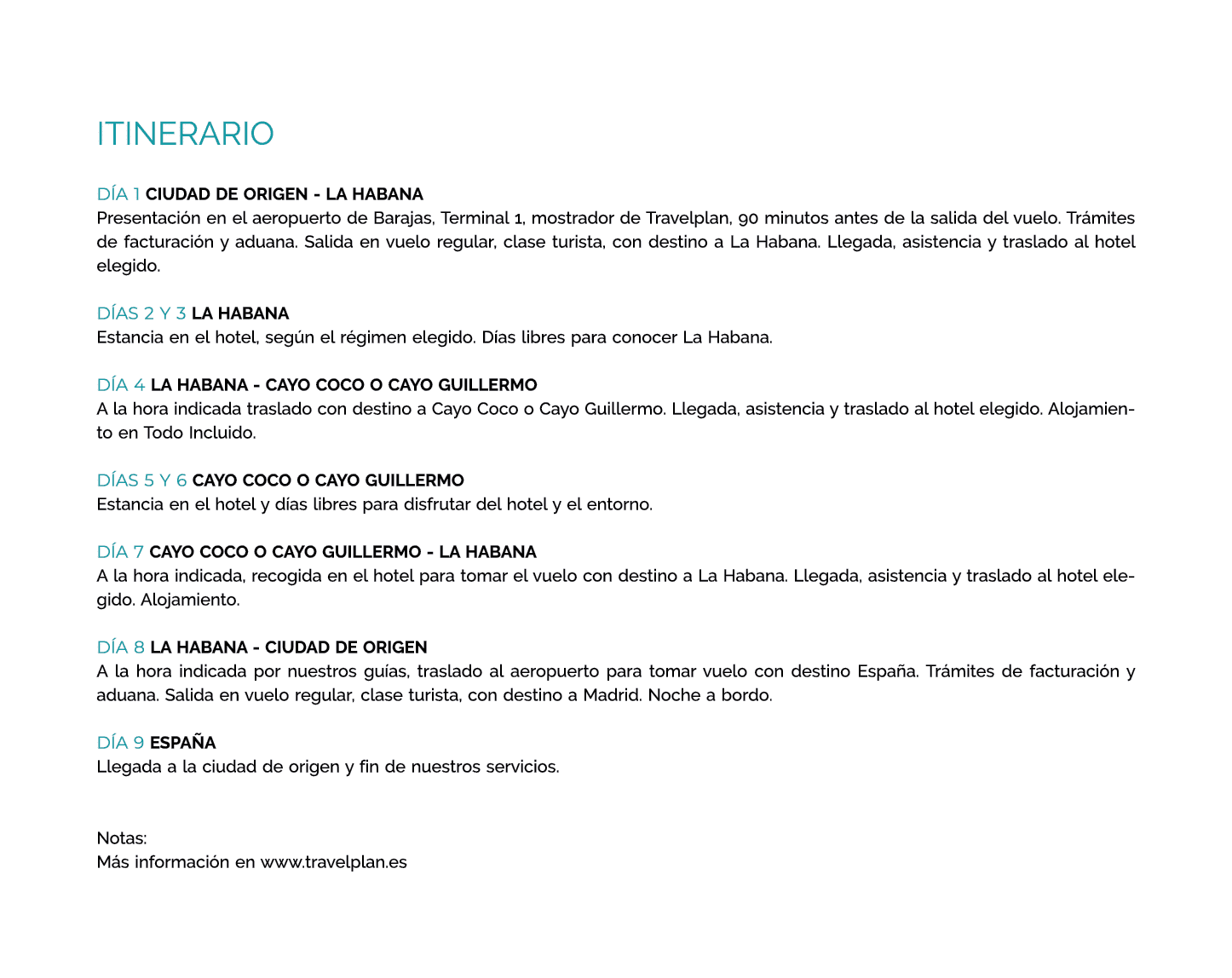 itinerario DÍA 1 CIUDAD DE ORIGEN - LA HABANA Presentación en el aeropuerto de Barajas, Terminal 1, mostrador de Trav   