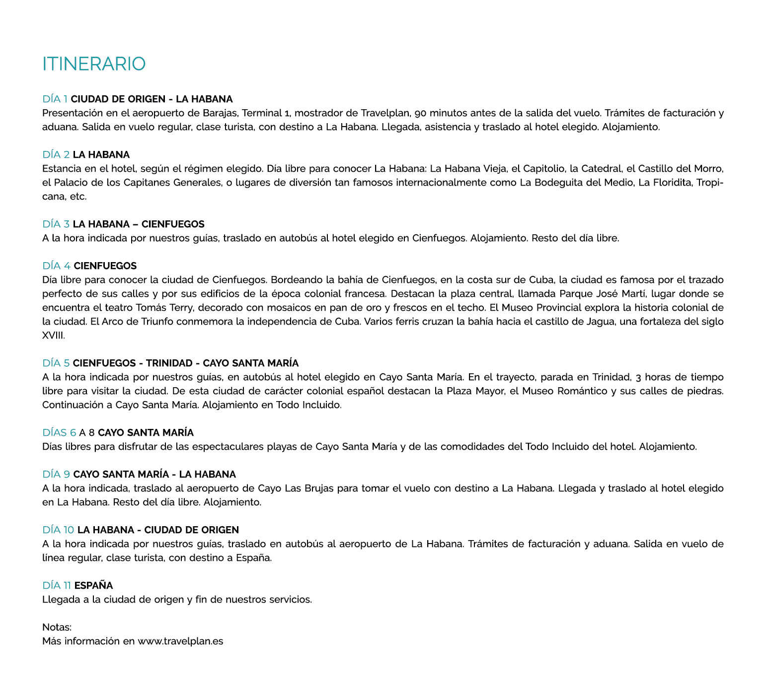 itinerario DÍA 1 CIUDAD DE ORIGEN - LA HABANA Presentación en el aeropuerto de Barajas, Terminal 1, mostrador de Trav   